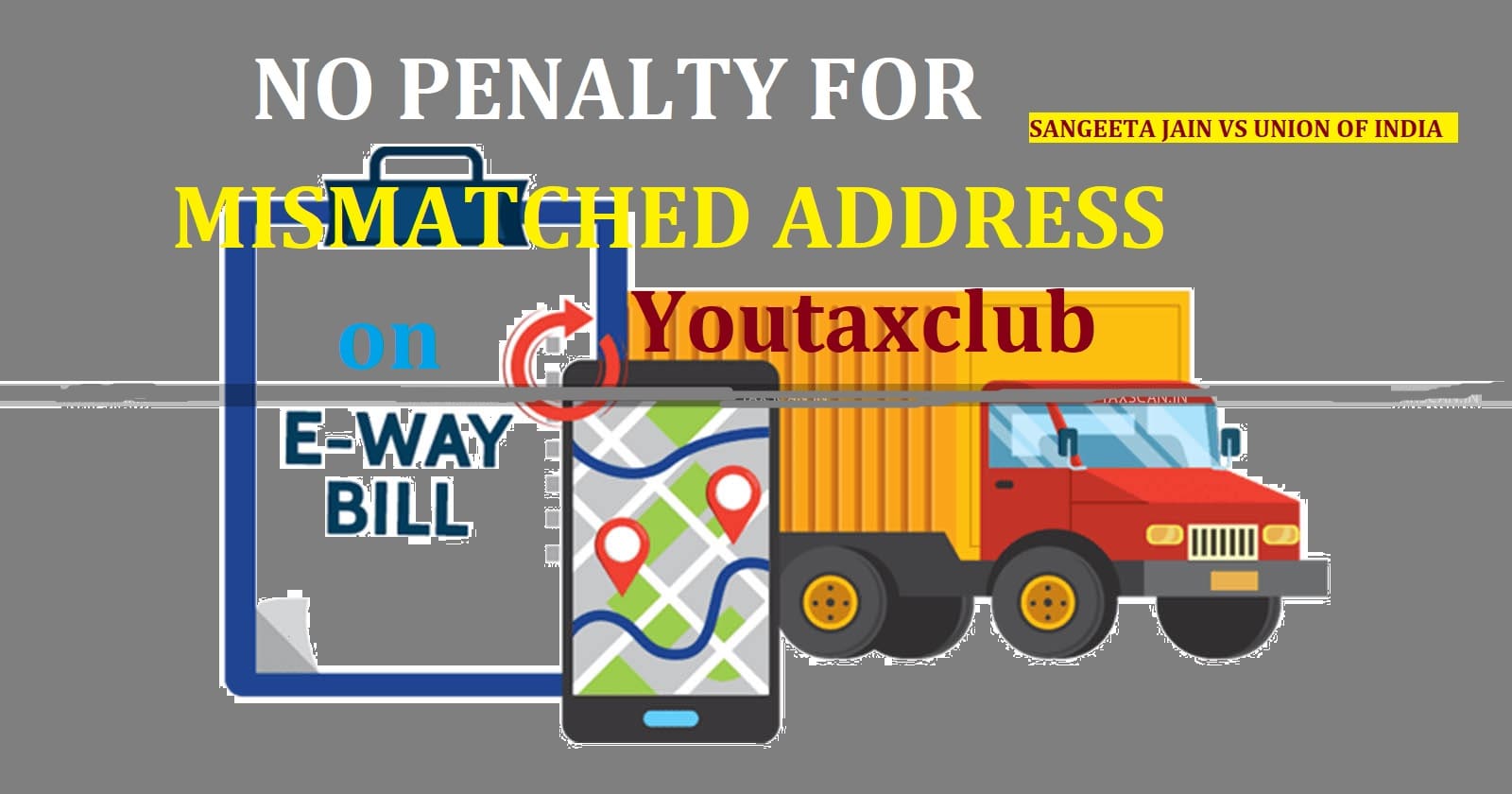 NO PENALTY FOR MISMATCHED ADDRESS ON E-WAY BILL